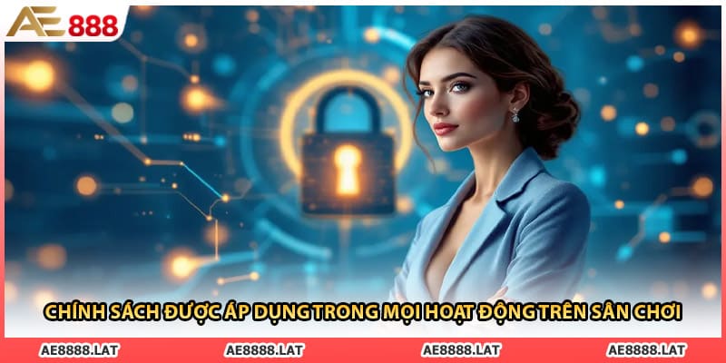 Chính sách được áp dụng trong mọi hoạt động trên sân chơi